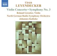 Leyendecker: Violin Concerto & Symphony No. 3