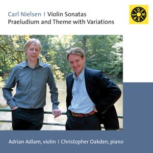 Nielsen: Violin Sonatas Nos. 1 & 2 and Prelude & Theme with Variations