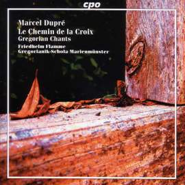 Dupré: Le Chemin de la Croix & Gregorian Chants