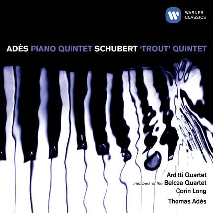 Adès: Piano Quintet, etc.