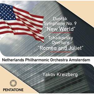 Dvorak: Symphony No. 9 & Tchaikovsky: Romeo & Juliet