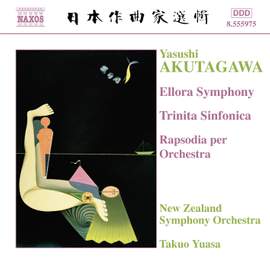 Akutagawa: Ellora Symphony, Trinita Sinfonica & Rapsodia per orchestra