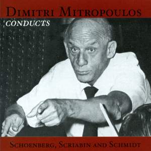 Dimitri Mitropoulos conducts Schoenberg, Scriabin & Schmidt Product Image