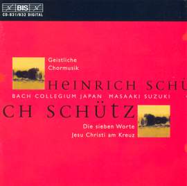 Schütz: Geistliche Chormusik & Die sieben Worte Jesu Christ am Kreuz