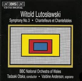 Lutosławski: Symphony No. 3 & Chantefleurs et Chantefablesy