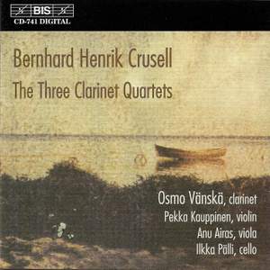 Bernhard Henrik Crusell: The Three Clarinet Quartets