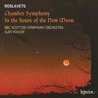 Roslavets: Chamber Symphony & In the hours of the New Moon
