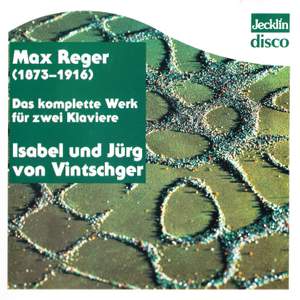 Max Reger - Complete Works for Two Pianos