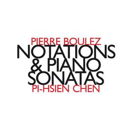 Boulez: Notations & Piano Sonatas