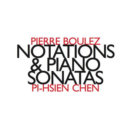 Boulez: Notations & Piano Sonatas