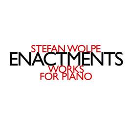 Stefan Wolpe - Enactments