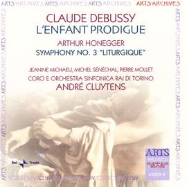 Debussy: L'Enfant Prodigue & Honegger: Symphony No. 3