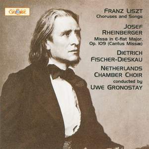 Franz Liszt/Josef Rheinberger - Choruses and Songs/Missa Op. 109