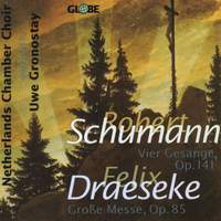 Schumann: Vier Gesänge & Draeske: Große Messe