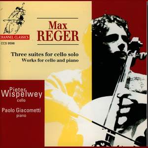 Reger: Cello Suite No 1 in G major, Op 131c No 1, etc.