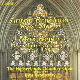 Anton Bruckner / Max Reger - Motets / Geistliche Gesänge