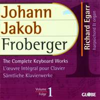 Johann Jakob Froberger - The Complete Keyboard Works, Vol. 1