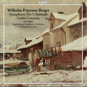 Peterson-Berger: Symphony No. 5 in B minor 'Solitudo', etc.