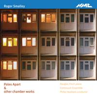 Roger Smalley - Poles Apart & other chamber works