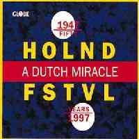 Fifty Years Holland Festival (1947-1997) - A Dutch Miracle