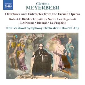 Meyerbeer: Overtures and Entr’actes from the French Operas