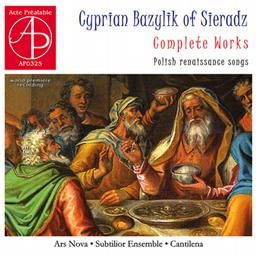 Cyprian Bazylik of Sieradz: Polish Renaissance songs