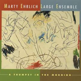 Marty Ehrlich: A Trumpet in the Morning