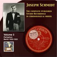 Joseph Schmidt: The Complete Recordings, Vol. 3 (Recorded 1932-1933) [Remastered 2014]