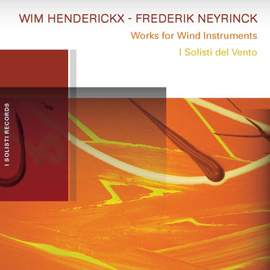Wim Henderickx & Frederik Neyrinck: Works for Wind Instruments
