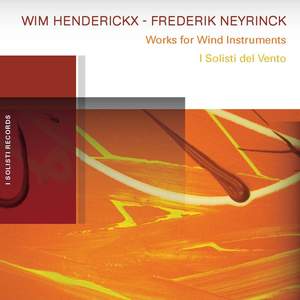 Wim Henderickx & Frederik Neyrinck: Works for Wind Instruments