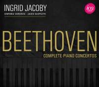 Ingrid Jacoby plays the Complete Beethoven Concertos