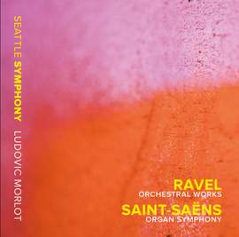 Ravel: Orchestral Works & Saint-Saëns: Organ Symphony