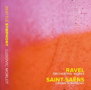 Ravel: Orchestral Works & Saint-Saëns: Organ Symphony