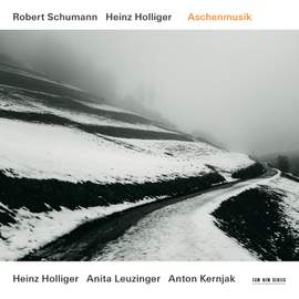 Schumann & Holliger: Aschenmusik