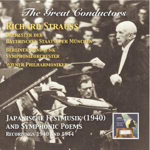 The Great Conductors, Vol. 2: Richard Strauss (Japanische Festmusik and Symphonic Poems)