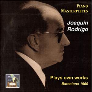 Piano Masterpieces: Joaquin Rodrigo Plays Own Works