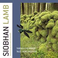 Siobhan Lamb: Through The Mirror & Tales From Childhood