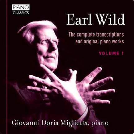 Earl Wild: The Complete Transcriptions Vol. 1