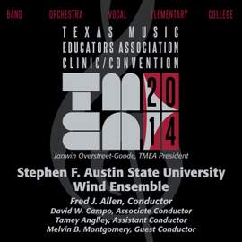 2014 Texas Music Educators Association (TMEA): Stephen F. Austin State University Wind Ensemble