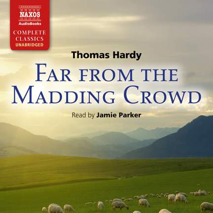 Thomas Hardy: Far from the Madding Crowd (Unabridged)