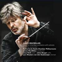 James MacMillan: Works for Chamber Orchestra with Soloists