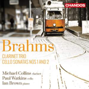 Brahms: Cello Sonatas & Clarinet Trio