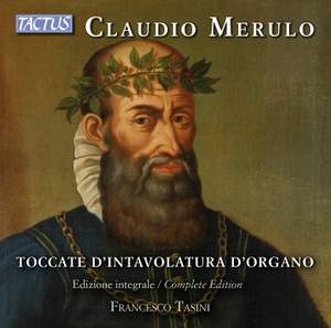 Claudio Merulo: Organ Music Complete Edition