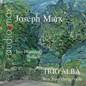 Joseph Marx: Trio-Phantasie & Ballade for Piano Quartet