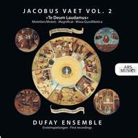 Jakob Vaet Vol. 2: Te Deum Laudamus