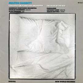 Milton Babbitt: The Head Of The Bed & Piano Concerto