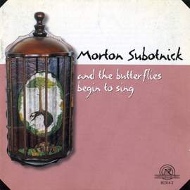 Morton Subotnick: And The Butterflies Begin To Sing