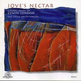 Jove's Nectar: Choral Works of Edwin London