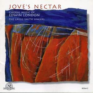 Jove's Nectar: Choral Works of Edwin London