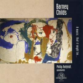 Barney Childs: A Music; That It Might Be…